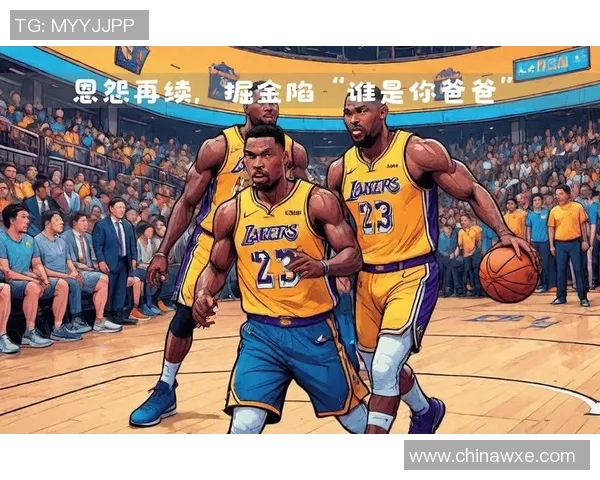 湖人对掘金精彩对决回顾全场比赛亮点与数据分析